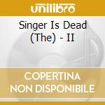 Singer Is Dead (The) - II cd musicale di The Singer is dead