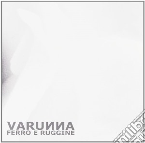 Varunna - Ferro E Ruggine cd musicale di Varunna
