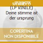 (LP VINILE) Deine stimme ist der ursprung cd