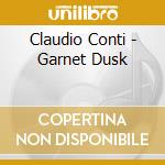 Claudio Conti - Garnet Dusk cd musicale di Claudio Conti