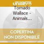 Tornado Wallace - Animals Dancing cd