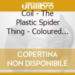 Coil - The Plastic Spider Thing - Coloured (2 Lp) cd