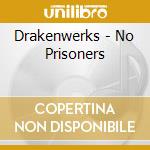 Drakenwerks - No Prisoners