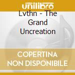 Lvthn - The Grand Uncreation cd musicale di Lvthn