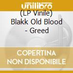 (LP Vinile) Blakk Old Blood - Greed vinile