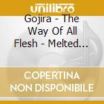 Gojira - The Way Of All Flesh - Melted Coloured (2 Lp) cd