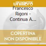 Francesco Rigoni - Continua A Mangiare Troppo