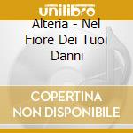 Alteria - Nel Fiore Dei Tuoi Danni cd