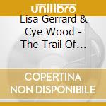 Lisa Gerrard & Cye Wood - The Trail Of Genghis Khan cd musicale di Lisa & wood Gerrard