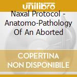 Naxal Protocol - Anatomo-Pathology Of An Aborted