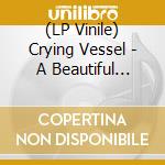(LP Vinile) Crying Vessel - A Beautiful Curse vinile