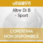 Altre Di B - Sport cd