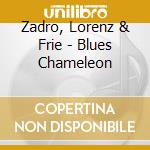 Zadro, Lorenz & Frie - Blues Chameleon cd
