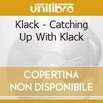 Klack - Catching Up With Klack cd