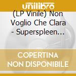 (LP Vinile) Non Voglio Che Clara - Superspleen Vol.1 lp vinile