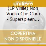 (LP Vinile) Non Voglio Che Clara - Superspleen Vol.1 vinile