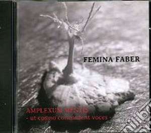 Femina Faber - Amplexum Mentis cd musicale di Faber Femina