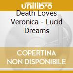 Death Loves Veronica - Lucid Dreams cd