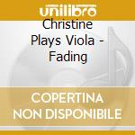 Christine Plays Viola - Fading cd