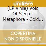 (LP Vinile) Void Of Sleep - Metaphora - Gold + Black Edition vinile