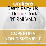 Death Party Uk - Hellfire Rock 'N' Roll Vol.3 cd