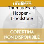 Thomas Frank Hopper - Bloodstone cd
