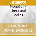 Monolith - Unnatural Bodies cd