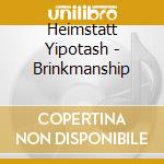Heimstatt Yipotash - Brinkmanship cd