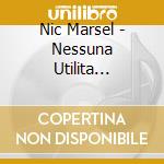 Nic Marsel - Nessuna Utilita Pratica cd musicale