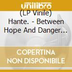 (LP Vinile) Hante. - Between Hope And Danger - Blue/Clear vinile