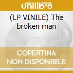(LP VINILE) The broken man cd