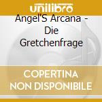 Angel'S Arcana - Die Gretchenfrage cd