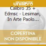 Calibro 35 + Edmsc - Lesiman, In Arte Paolo Renosto cd