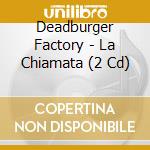 Deadburger Factory - La Chiamata (2 Cd) cd
