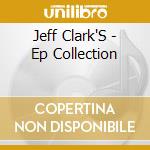 Jeff Clark'S - Ep Collection cd