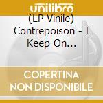 (LP Vinile) Contrepoison - I Keep On Searching vinile