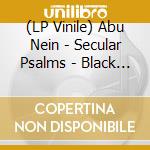 (LP Vinile) Abu Nein - Secular Psalms - Black W/ Splatter Vinyl vinile