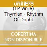 (LP Vinile) Thymian - Rhythm Of Doubt vinile
