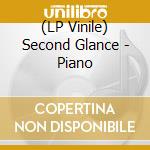 (LP Vinile) Second Glance - Piano vinile