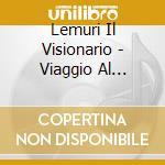 Lemuri Il Visionario - Viaggio Al Centro Di Un Colore Blu cd