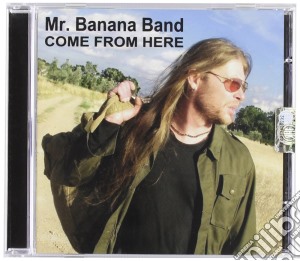 Mr. Banana Band - Come From Here cd musicale di Mr. banana band