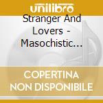 Stranger And Lovers - Masochistic Love cd