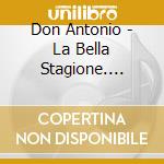 Don Antonio - La Bella Stagione. Bundle Cd cd