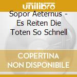 Sopor Aeternus - Es Reiten Die Toten So Schnell cd