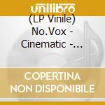 (LP Vinile) No.Vox - Cinematic - Clear Edition vinile