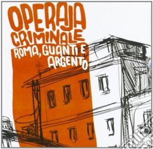 Operaja Criminale - Roma, Guanti E Argento cd musicale di Criminale Operaja