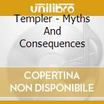 Templer - Myths And Consequences cd musicale