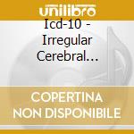 Icd-10 - Irregular Cerebral Device cd