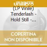 (LP Vinile) Tenderlash - Hold Still - Red Vinyl vinile