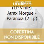 (LP Vinile) Atrax Morgue - Paranoia (2 Lp) vinile